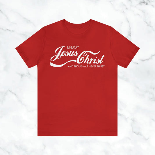 "Enjoy Jesus Christ And Thou Shalt Not Thirst" Unisex Jersey Short Sleeve Tee/ Jesus Christ Shirt/Coca Cola Shirt/ Hebrew Israelite Attire