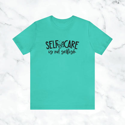 "Self Care is Not Selfish" Unisex Jersey Short Sleeve Tee