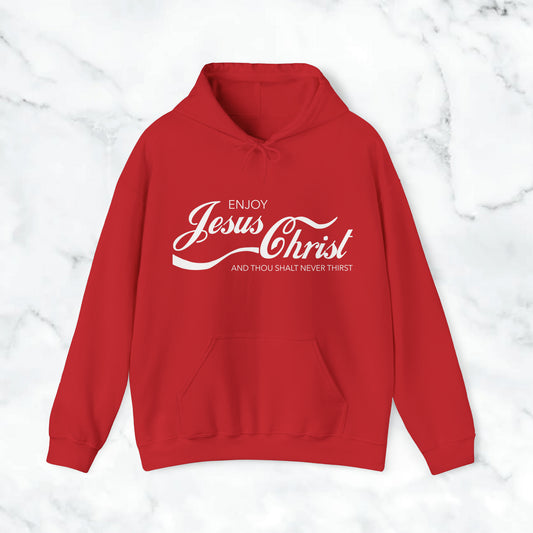 "Enjoy Jesus Christ And Thou Shalt Not Thirst" Unisex Hooded Sweatshirt