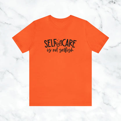 "Self Care is Not Selfish" Unisex Jersey Short Sleeve Tee