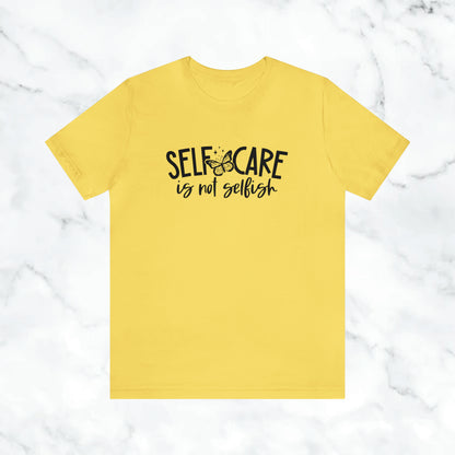 "Self Care is Not Selfish" Unisex Jersey Short Sleeve Tee