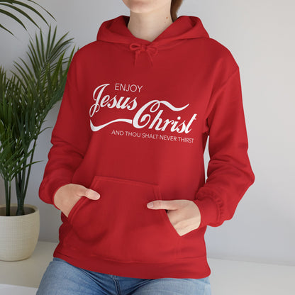 "Enjoy Jesus Christ And Thou Shalt Not Thirst" Unisex Hooded Sweatshirt