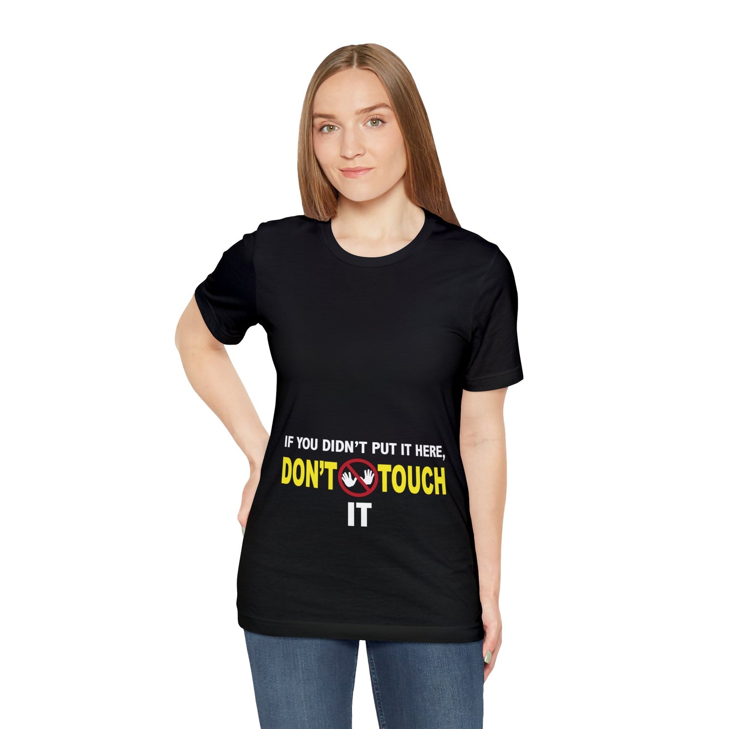 "If You Didn't Put It Here, Don't Touch It!" Short Sleeved Tee/ Pregnancy Shirt/ Maternity Shirt