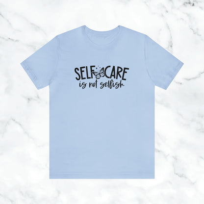 "Self Care is Not Selfish" Unisex Jersey Short Sleeve Tee