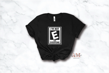 "I'm Not For Everyone" Adult Tee - Rated E Tee